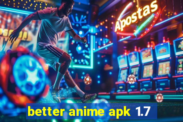 better anime apk 1.7